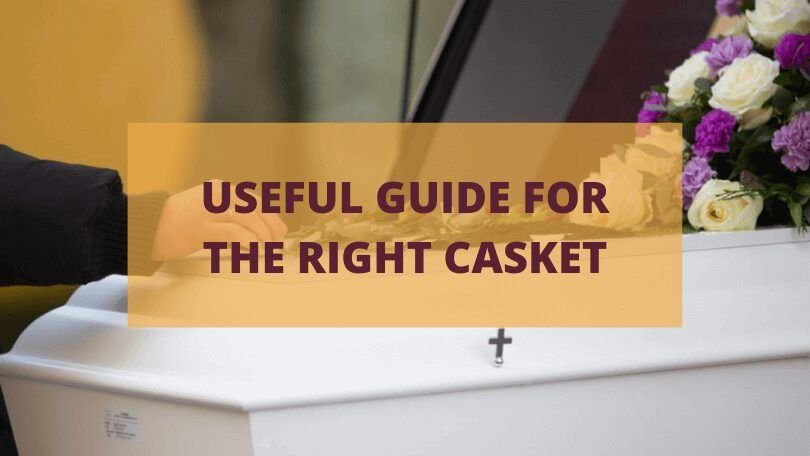 Useful Guide in Buying the Right Casket
